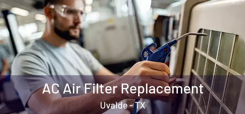 AC Air Filter Replacement Uvalde - TX