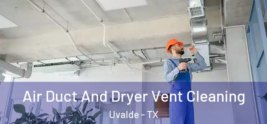  Air Duct And Dryer Vent Cleaning Uvalde - TX