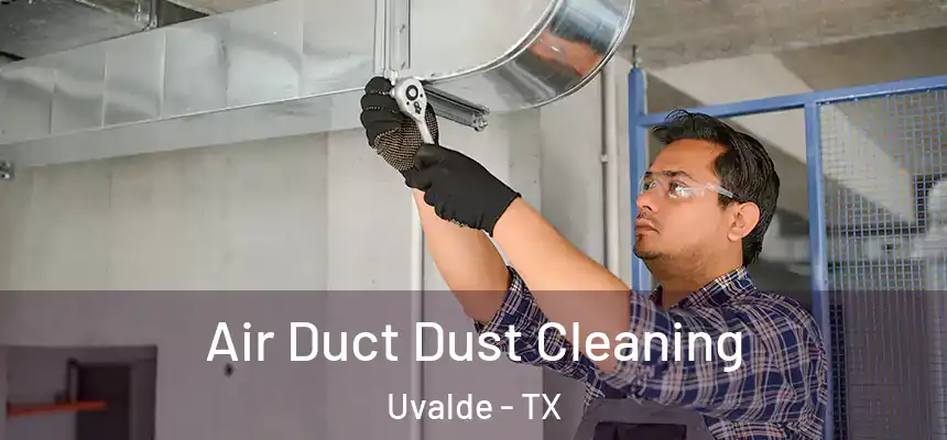  Air Duct Dust Cleaning Uvalde - TX