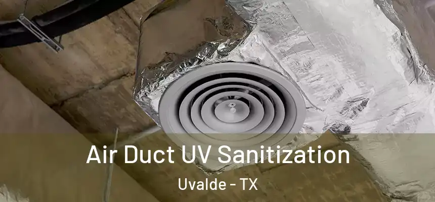  Air Duct UV Sanitization Uvalde - TX