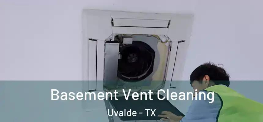 Basement Vent Cleaning Uvalde - TX