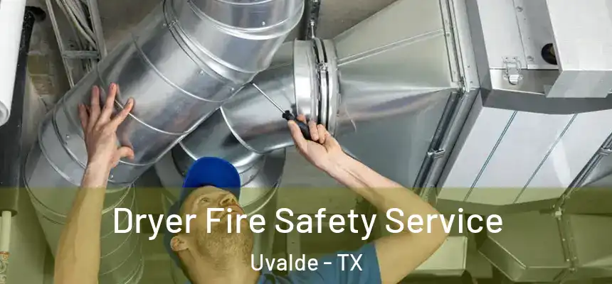  Dryer Fire Safety Service Uvalde - TX