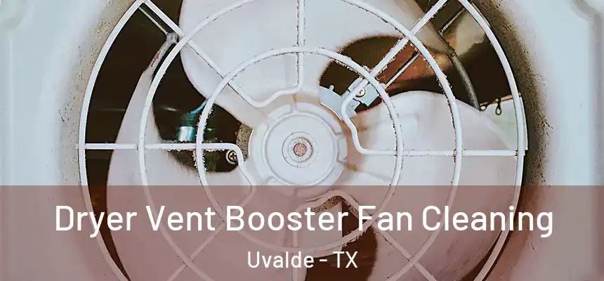 Dryer Vent Booster Fan Cleaning Uvalde - TX