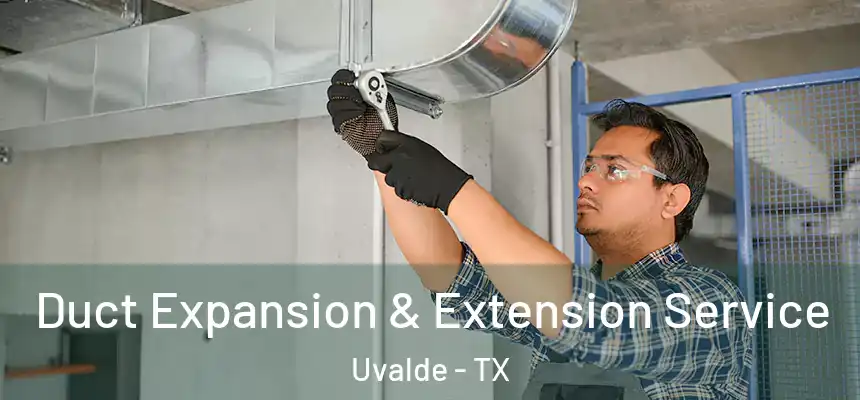  Duct Expansion & Extension Service Uvalde - TX