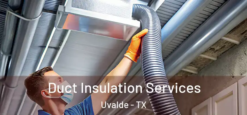Duct Insulation Services Uvalde - TX