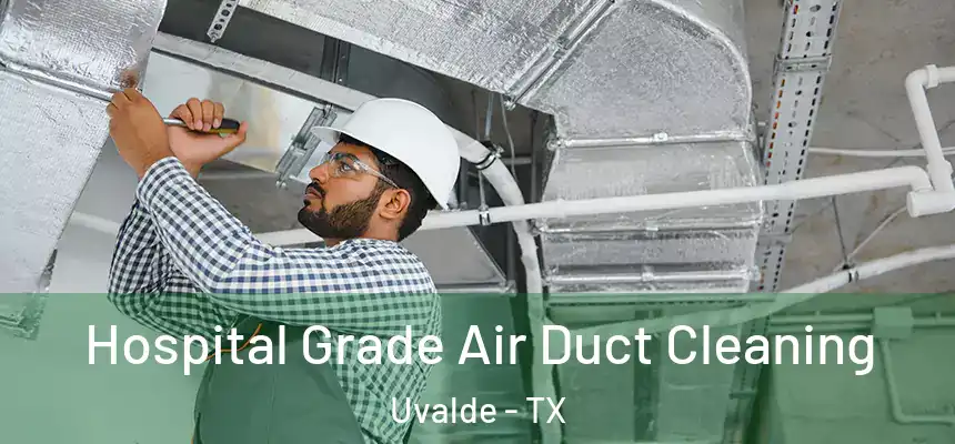 Hospital Grade Air Duct Cleaning Uvalde - TX