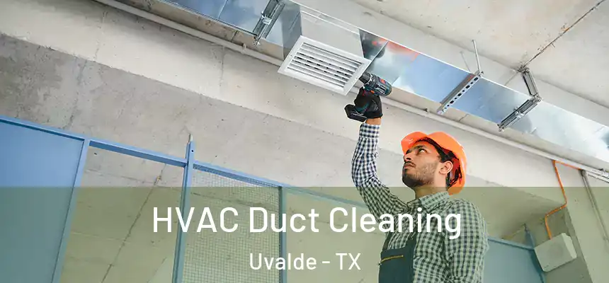  HVAC Duct Cleaning Uvalde - TX