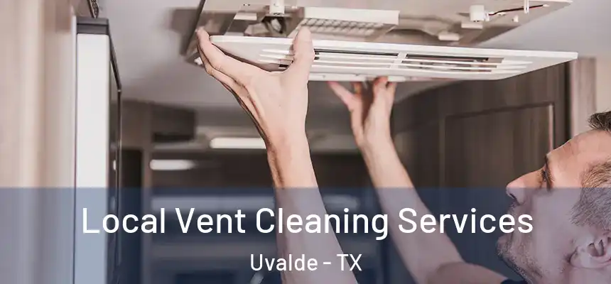 Local Vent Cleaning Services Uvalde - TX