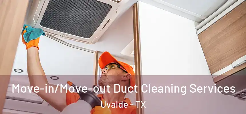  Move-in/Move-out Duct Cleaning Services Uvalde - TX