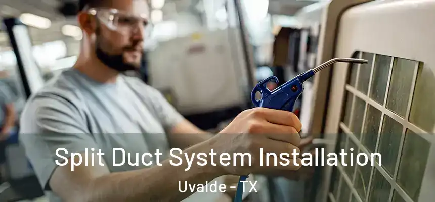 Split Duct System Installation Uvalde - TX
